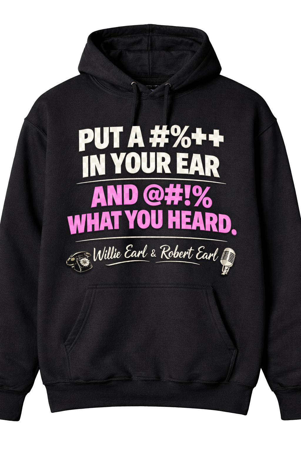 Put a C%++ In Your Ear Graphic Hoodie – Bold Statement Pullover
