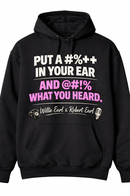 Put a C%++ In Your Ear Graphic Hoodie – Bold Statement Pullover