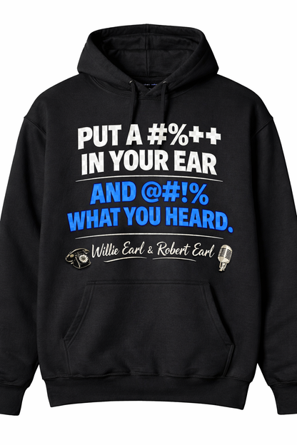 Put a C%++ In Your Ear Graphic Hoodie – Bold Statement Pullover